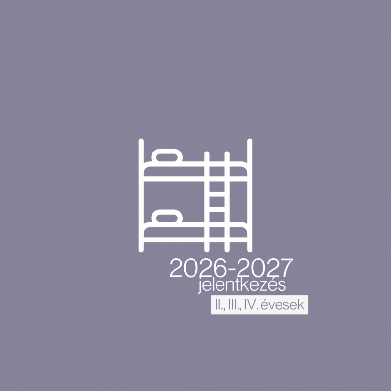 Bentlakás jelentkezés a 2026-2027-es tanévre - II, III, IV évesek