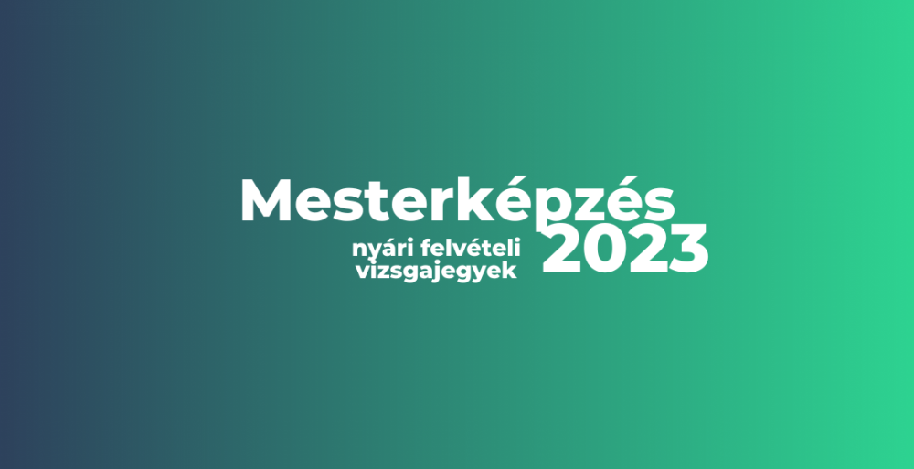 Mesterképzés - 2023-as nyári felvételi vizsgajegyek