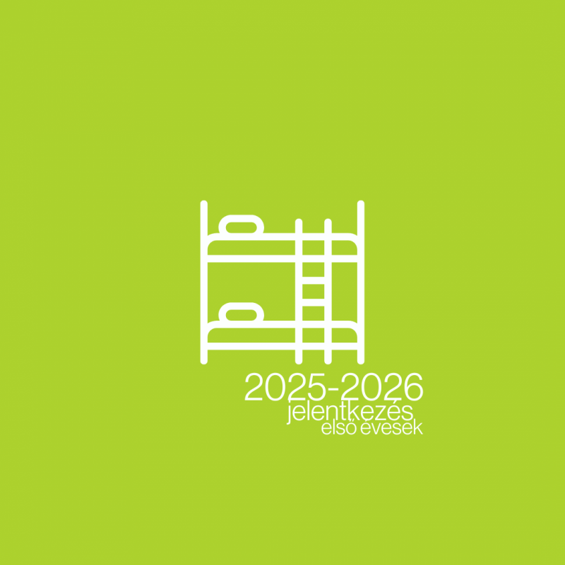 Bentlakás jelentkezés a 2025-2026-os tanévre - Első évesek