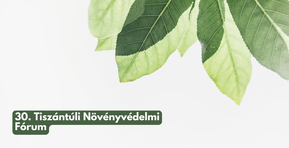 30. Tiszántúli Növényvédelmi Fórum