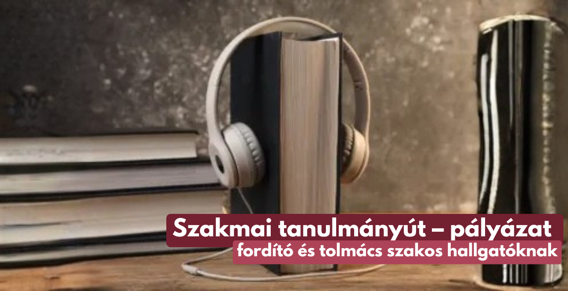 Szakmai tanulmányút – pályázat fordító és tolmács szakos hallgatóknak