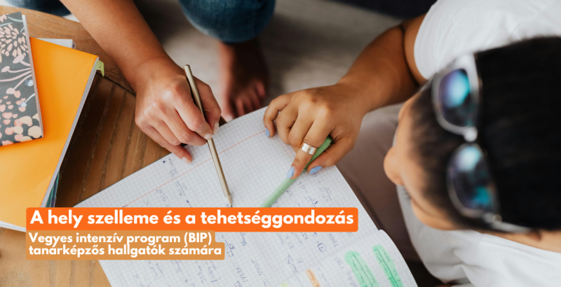 A hely szelleme és a tehetséggondozás: Vegyes intenzív program (BIP) tanárképzős hallgatók számára
