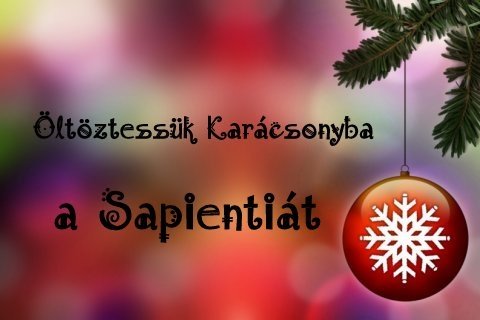 Öltöztessük Karácsonyba a Sapientiát